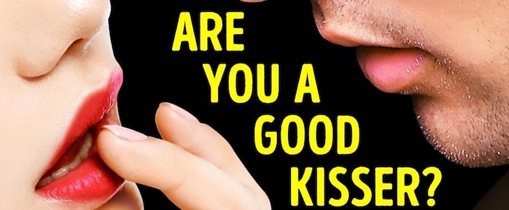 Are you a good kisser?