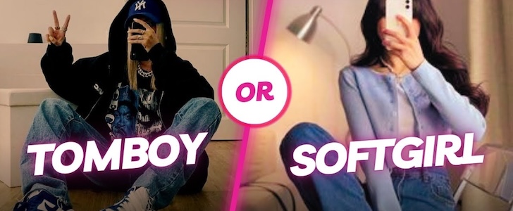 Are you a tomboy girl or a soft girl?