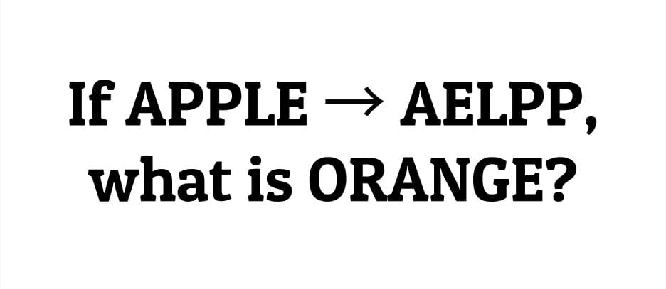If APPLE is AELPP, what is ORANGE?